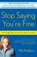 Stop Saying You’re Fine: The No-BS Guide to Getting What You Want